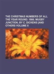 1866. Mugby Junction, by C. Dickens [And Others Volume 8,1154371085,9781154371086