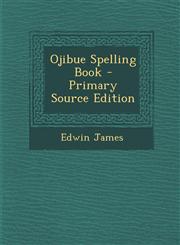 Ojibue Spelling Book - Primary Source Edition,1287382053,9781287382058
