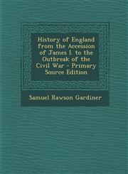 History of England from the Accession of James I. to the Outbreak of the Civil War - Primary Source Edition,1287749887,9781287749882