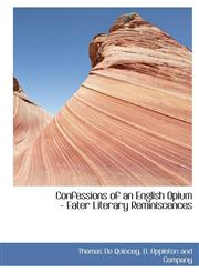 Confessions of an English Opium - Eater Literary Reminiscences,1140550187,9781140550181