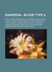 Eigapedia - Blood Type A Arata, Asami, Asumi Miwa, Aya Hirayama, Ayako Fujitani, Chiaki Kuriyama, Chieko Misaka, Chinatsu Wakatsuki, Chisato Amate, Daisuke Honda, Daisuke Nagakura, Denden, Eihi Shiina, Eisuke Sakai, Erika Oda, Erika Sawajiri, Eriko Hatsu,1234654784,9781234654788