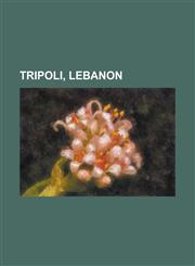 Tripoli, Lebanon Mansouri Great Mosque, 2008 Tripoli, Lebanon Bombing, Citadel of Raymond de Saint-Gilles, Taynal Mosque, Al-Uwaysiyat,1156143446,9781156143445