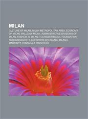 Milan Culture of Milan, Milan metropolitan area, Economy of Milan, Walls of Milan, Administrative divisions of Milan, Fashion in Milan,1156533635,9781156533635