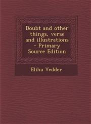 Doubt and other things, verse and illustrations  - Primary Source Edition,1294232592,9781294232599