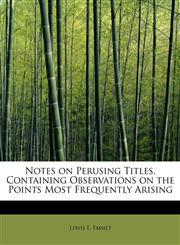 Notes on Perusing Titles, Containing Observations on the Points Most Frequently Arising,1115933698,9781115933698
