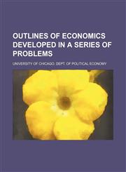 Outlines of economics developed in a series of problems,1151216720,9781151216724