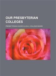 Our presbyterian colleges,1236470087,9781236470089