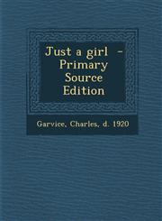 Just a Girl - Primary Source Edition,1295347970,9781295347971