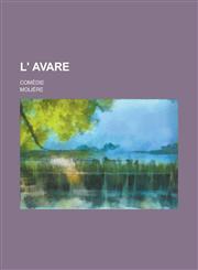 L' Avare; Comedie,1153578700,9781153578707