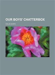 Our Boys' Chatterbox,1235694674,9781235694677