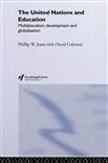 The United Nations and Education Multilateralism, Development and Globalisation,0415336309,9780415336307