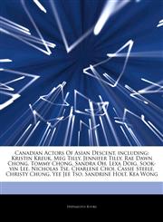 Articles On Canadian Actors Of Asian Descent, including Kristin Kreuk, Meg Tilly, Jennifer Tilly, Rae Dawn Chong, Tommy Chong, Sandra Oh, Lexa Doig, Sook-yin Lee, Nicholas Tse, Charlene Choi, Cassie Steele, Christy Chung, Yee Jee Tso,1244503436,9781244503434