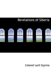Revelations of Siberia,1115396889,9781115396882