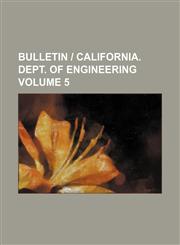 Bulletin | California. Dept. of Engineering Volume 5,1231277491,9781231277492