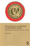 The Socialist Alternative to Bolshevik Russia The Socialist Revolutionary Party, 1917-39,0415435846,9780415435840