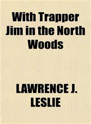 With Trapper Jim in the North Woods,115170086X,9781151700865