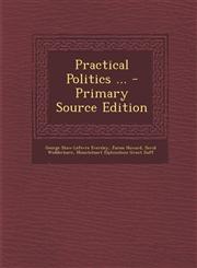Practical Politics ...,1287465773,9781287465775