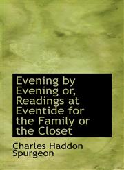 Evening by Evening or, Readings at Eventide for the Family or the Closet,1116470438,9781116470437
