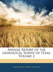 Annual Report of the Geological Survey of Texas, Volume 2,1144820200,9781144820204