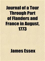 Journal of a Tour Through Part of Flanders and France in August, 1773,1154753859,9781154753851