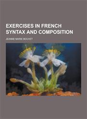 Exercises in French Syntax and Composition,1230343946,9781230343945