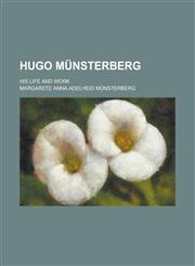 Hugo Munsterberg; His Life and Work,1150263857,9781150263859
