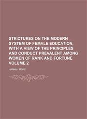 Strictures on the Modern System of Female Education, with a View of the Principles and Conduct Prevalent Among Women of Rank and Fortune,1151828599,9781151828590