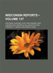 Wisconsin Reports (Volume 137),1154319016,9781154319019