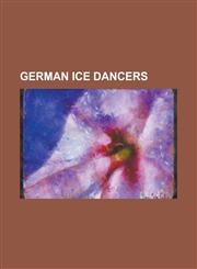 German Ice Dancers Alexander Gazsi, Angelika Buck, Antonia Becherer, Carolina Hermann, Christian Nuchtern, Christina Beier, Daniel Herman,1230831053,9781230831053