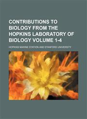Contributions to biology from the Hopkins Laboratory of Biology Volume 1-4,1459073657,9781459073654