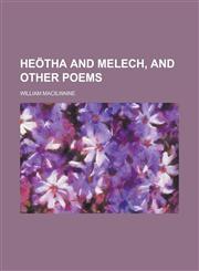 Heotha and Melech, and Other Poems,1151394629,9781151394620