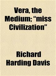 Vera, the Medium; "miss Civilization",1151338362,9781151338365