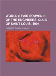World's Fair souvenir of the Engineers' Club of Saint Louis, 1904,1130183491,9781130183498