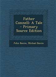 Father Connell A Tale - Primary Source Edition,1293309338,9781293309339