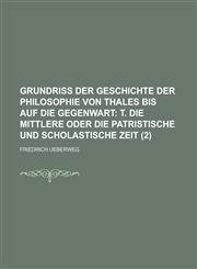 Grundriss Der Geschichte Der Philosophie Von Thales Bis Auf Die Gegenwart (2),1234307448,9781234307448