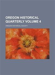 Oregon historical quarterly Volume 4,1154395928,9781154395921