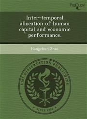 Inter-temporal allocation of human capital and economic performance.,1249877903,9781249877905