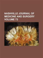 Nashville journal of medicine and surgery Volume 73,115405537X,9781154055375