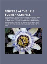 Fencers at the 1912 Summer Olympics Paul Anspach, Jacques Ochs, Edgar Seligman, Ivan Joseph Martin Osiier, Nedo Nadi, Eric Carlberg,1155529200,9781155529202