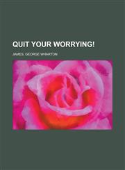 Quit Your Worrying!,1153682443,9781153682442