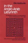 In the Anglo-Arab Labyrinth The McMahon-Husayn Correspondence and Its Interpretations 1914-1939,0714681393,9780714681399