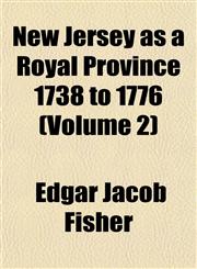 New Jersey as a Royal Province 1738 to 1776 (Volume 2),1153055546,9781153055543
