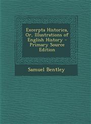 Excerpta Historica, Or, Illustrations of English History,1289574189,9781289574185