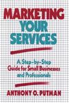 Marketing Your Services A Step-by-Step Guide for Small Businesses and Professionals 1st Edition,0471509485,9780471509486