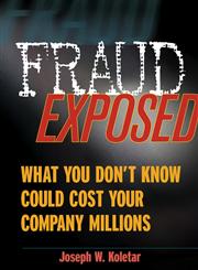 Fraud Exposed What You Don't Know Could Cost Your Company Millions,0471274755,9780471274759