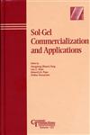 Sol-Gel Commercialization and Applications Proceedings of the Symposium at the 102nd Annual Meeting of The American Ceramic Society, held May 1-2, 2000, ... Transactions,157498120X,9781574981209