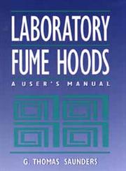 Laboratory Fume Hoods A User's Manual 1st Edition,0471569356,9780471569350