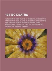 10s Bc Deaths 10 Bc Deaths, 11 Bc Deaths, 12 Bc Deaths, 13 Bc Deaths, 14 Bc Deaths, 15 Bc Deaths, 16 Bc Deaths, 17 Bc Deaths, 19 Bc Deaths,1155956699,9781155956695
