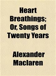 Heart Breathings; Or, Songs of Twenty Years,115228424X,9781152284241