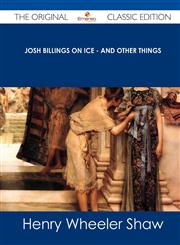 Josh Billings on Ice - And Other Things - The Original Classic Edition,1486491863,9781486491865